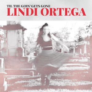 Lindi+Ortega,+Til+The+Goin'+Gets+Gone+EP
